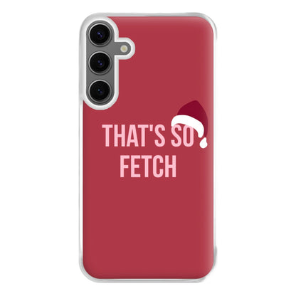 That's So Fetch - Christmas Meanies Phone Case for Galaxy S24FE