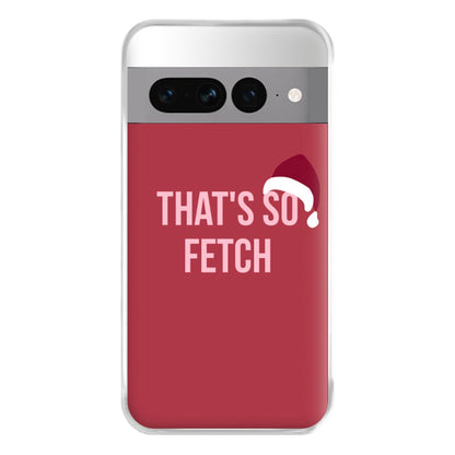 That's So Fetch - Christmas Meanies Phone Case for Google Pixel 7 Pro