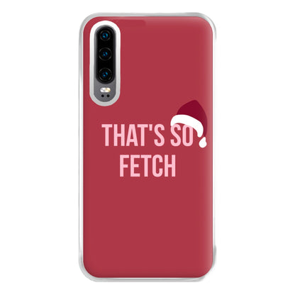 That's So Fetch - Christmas Meanies Phone Case for Huawei P30