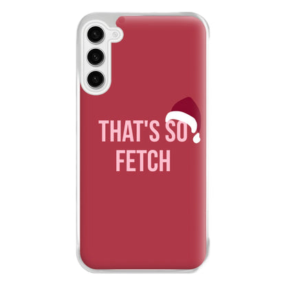 That's So Fetch - Christmas Meanies Phone Case for Galaxy S23FE