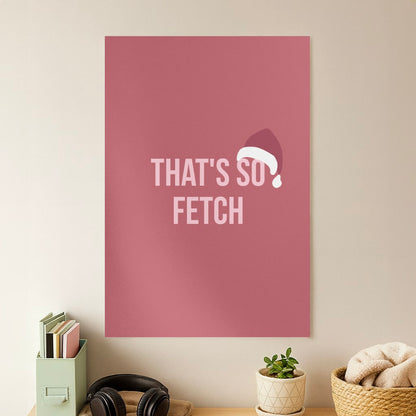 That's So Fetch - Christmas Meanies Poster