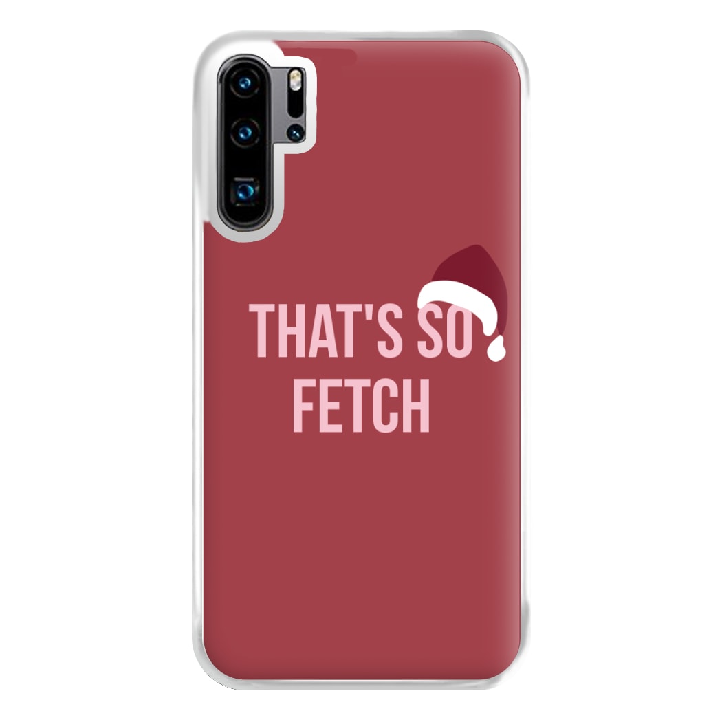 That's So Fetch - Christmas Meanies Phone Case for Huawei P30 Pro