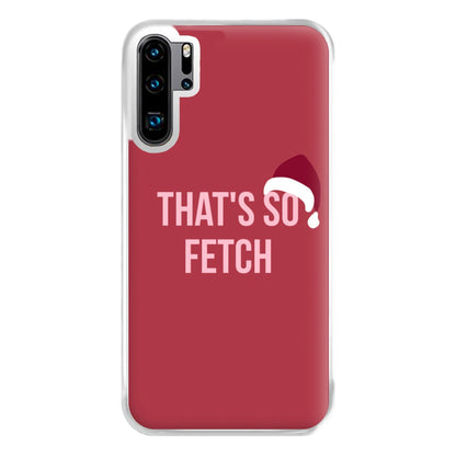 That's So Fetch - Christmas Meanies Phone Case for Huawei P30 Pro