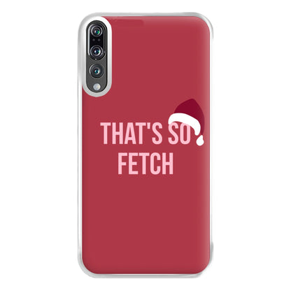 That's So Fetch - Christmas Meanies Phone Case for Huawei P20 Pro