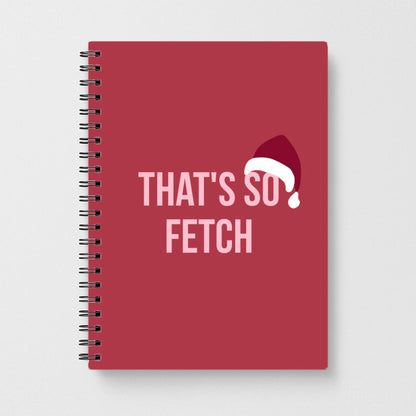 That's So Fetch - Christmas Mean Girls Notebook