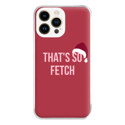 That's So Fetch - Christmas Meanies Phone Case for iPhone 14 Pro Max