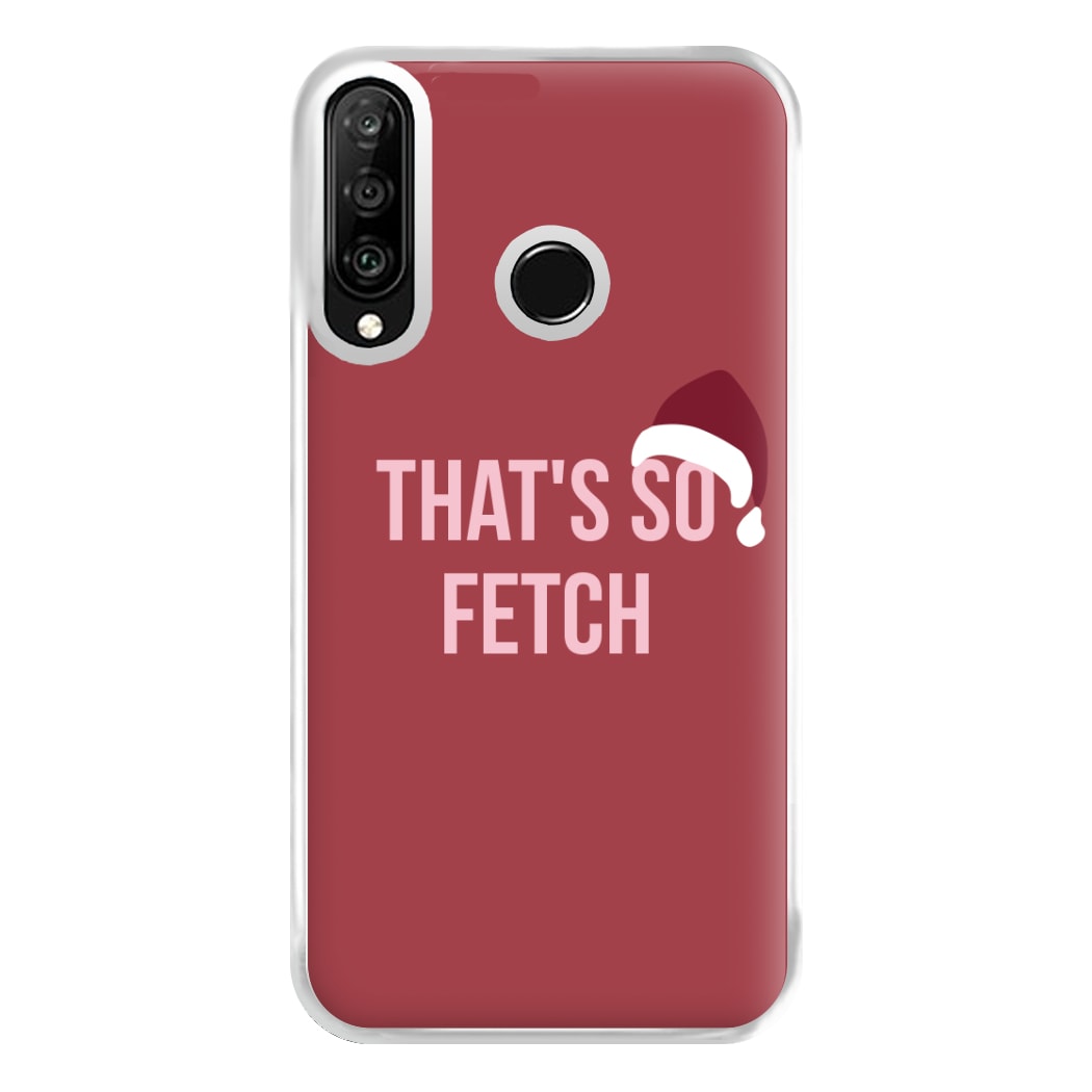 That's So Fetch - Christmas Meanies Phone Case for Huawei P30 Lite