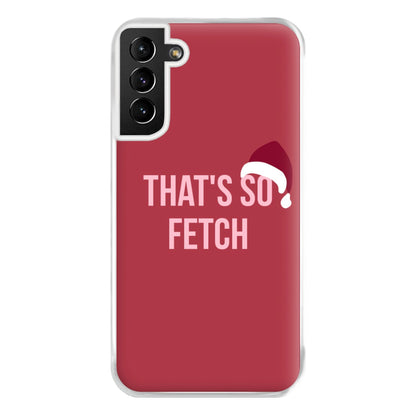 That's So Fetch - Christmas Meanies Phone Case for Galaxy S21 Plus