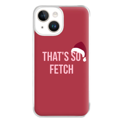 That's So Fetch - Christmas Meanies Phone Case for iPhone 14