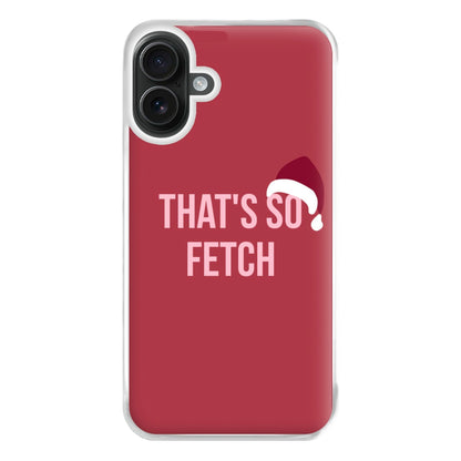 That's So Fetch - Christmas Meanies Phone Case for iPhone 16 Plus