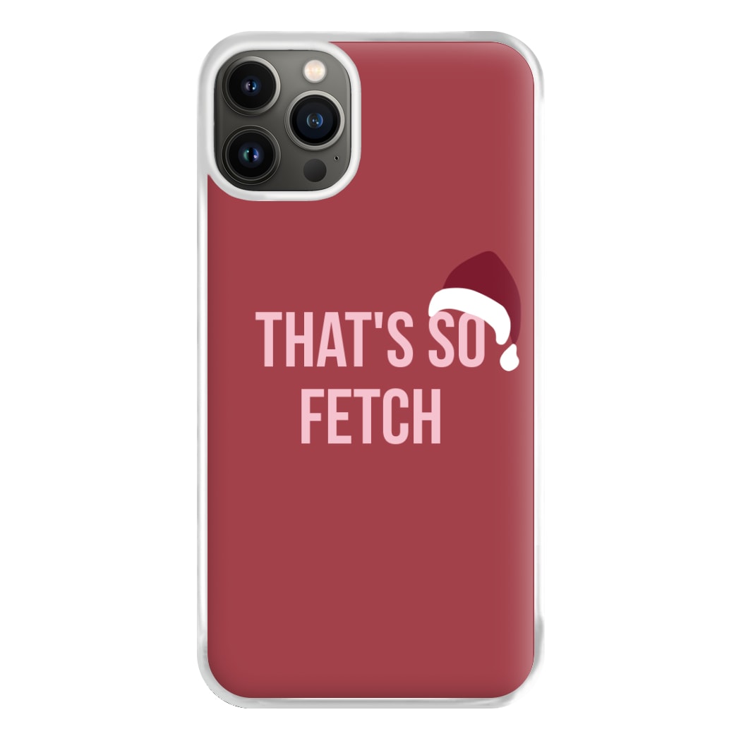 That's So Fetch - Christmas Meanies Phone Case for iPhone 13