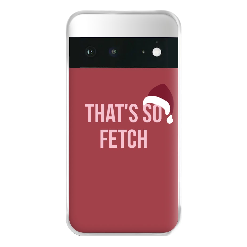 That's So Fetch - Christmas Meanies Phone Case for Google Pixel 6a