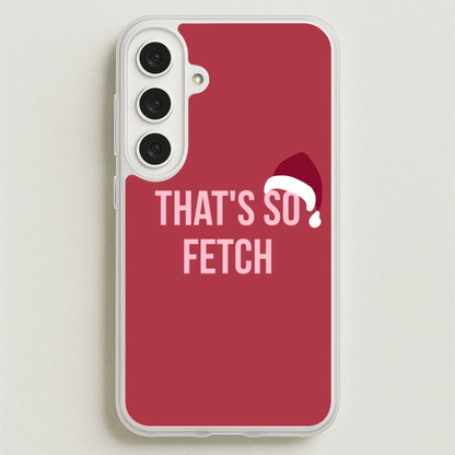 That's So Fetch - Christmas Meanies Phone Case for Galaxy S25FE