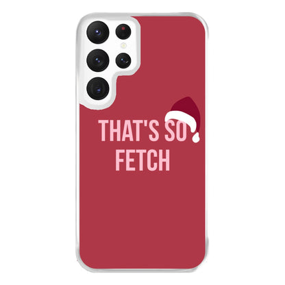 That's So Fetch - Christmas Meanies Phone Case for Galaxy S22 Ultra