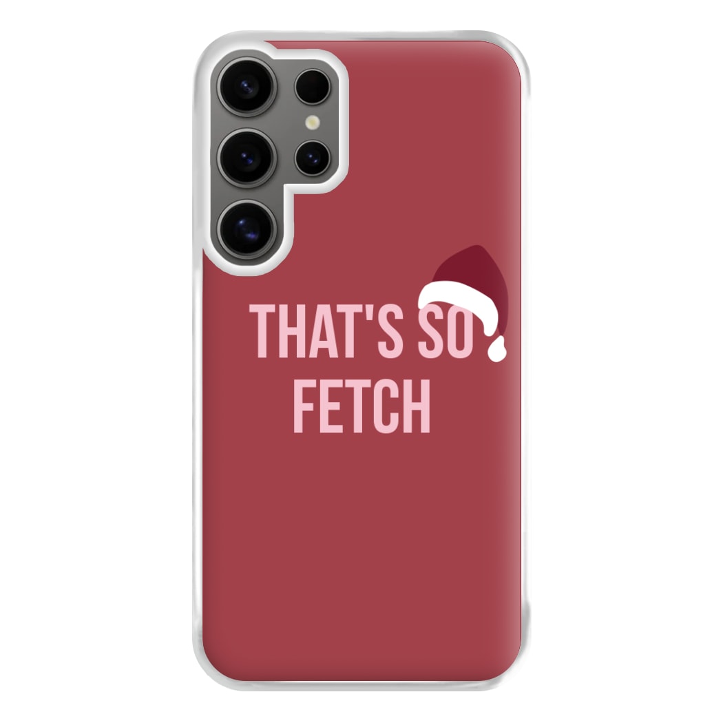 That's So Fetch - Christmas Meanies Phone Case for Galaxy S24 Ultra