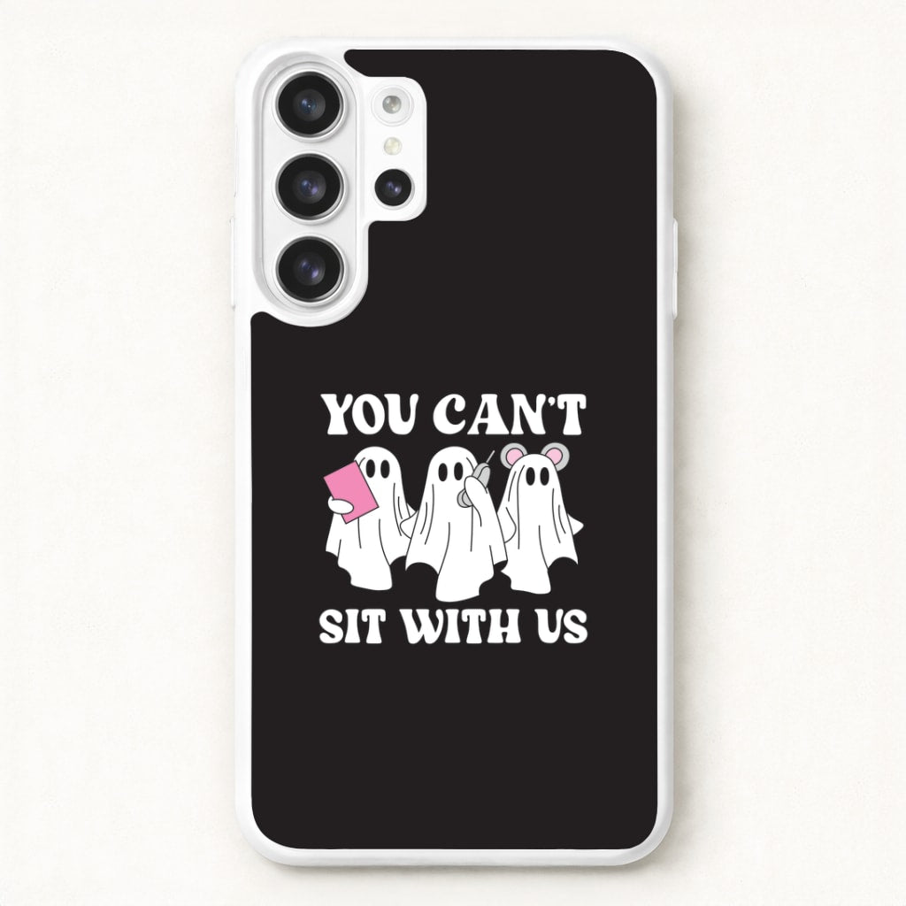 You Can't Sit With Us Ghosts Phone Case for Galaxy S26 Ultra