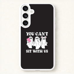 You Can't Sit With Us Ghosts Phone Case for Galaxy S26 Plus