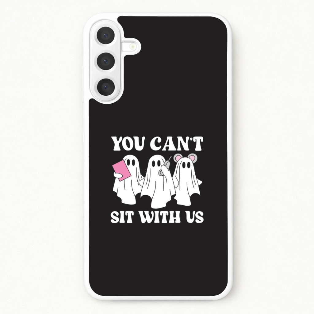 You Can't Sit With Us Ghosts Phone Case for Galaxy A17