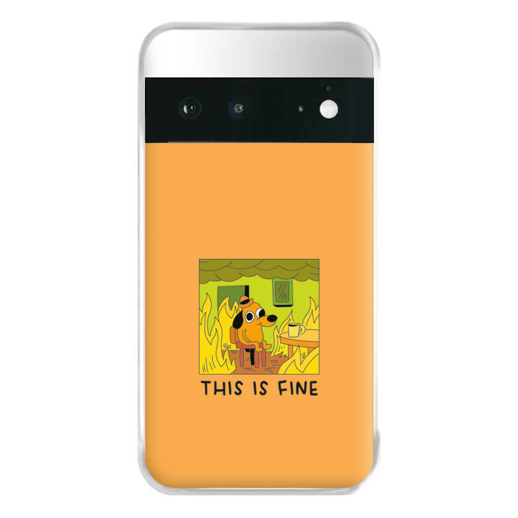 This Is Fine - Memes Phone Case for Google Pixel 6a