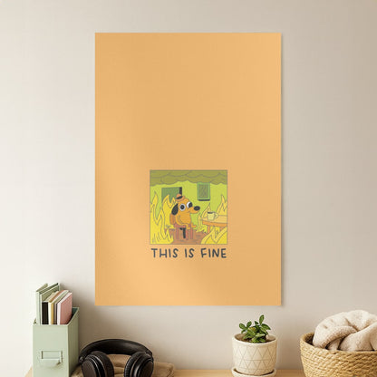 This Is Fine - Memes Poster