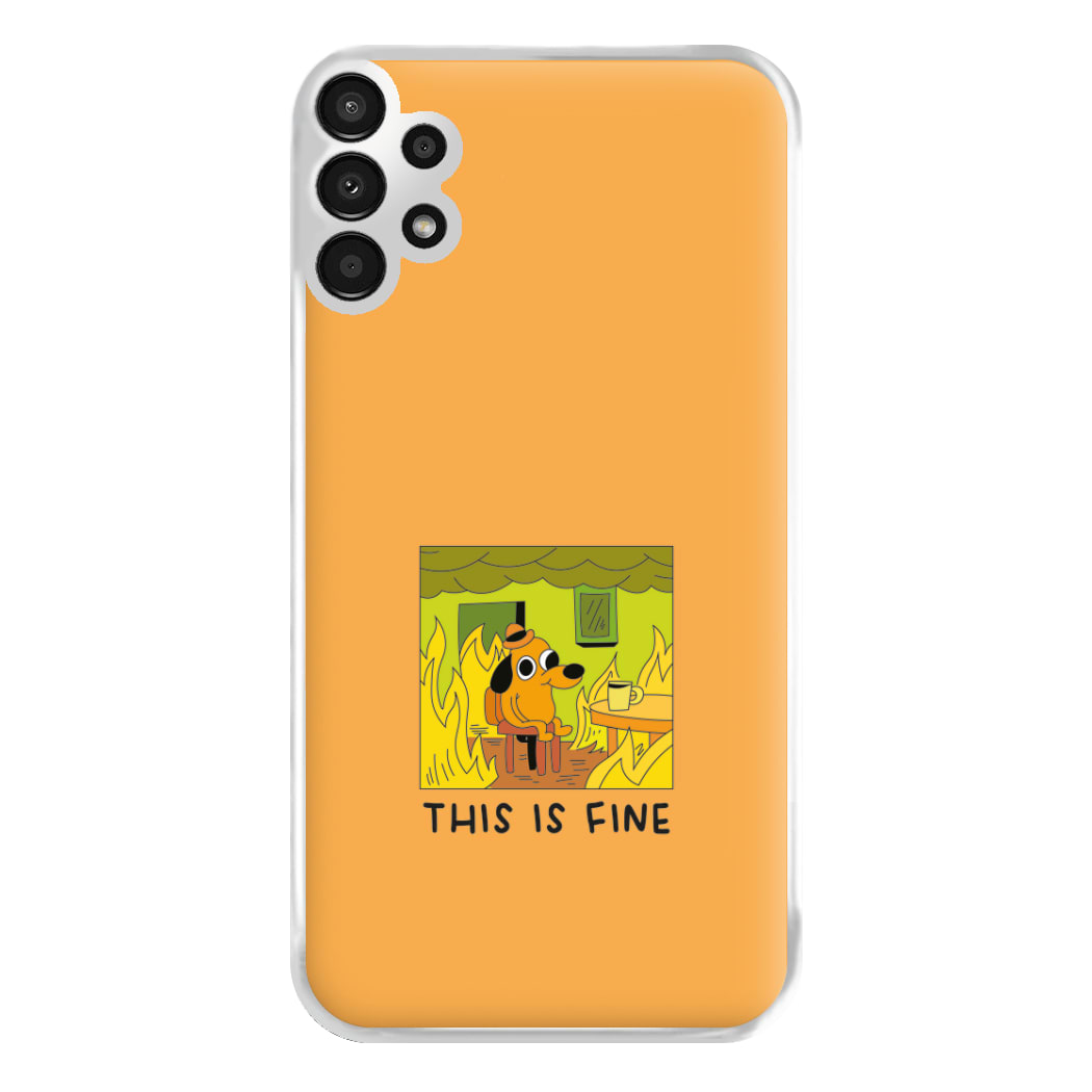 This Is Fine - Memes Phone Case for Galaxy A13