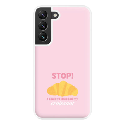 I Could've Dropped My Croissant - Memes Phone Case for Galaxy S22 Plus