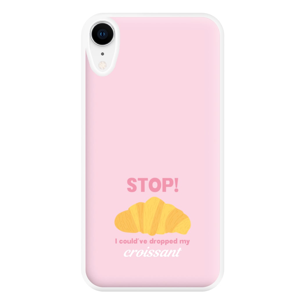 I Could've Dropped My Croissant - Memes Phone Case for iPhone XR