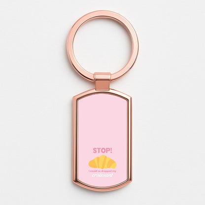 I Could've Dropped My Croissant - Memes Rose Gold Keyring