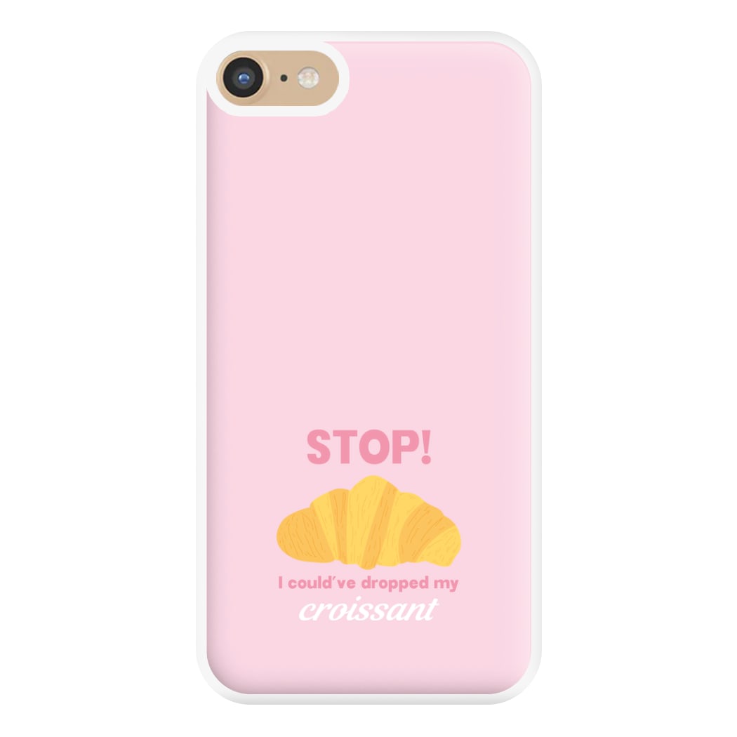 I Could've Dropped My Croissant - Memes Phone Case for iPhone 6 / 7 / 8 / SE