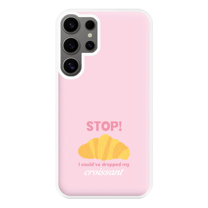 I Could've Dropped My Croissant - Memes Phone Case for Galaxy S24 Ultra