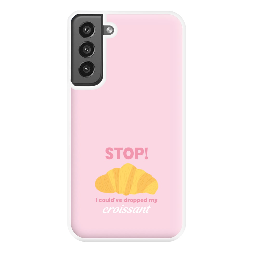 I Could've Dropped My Croissant - Memes Phone Case for Galaxy S21FE