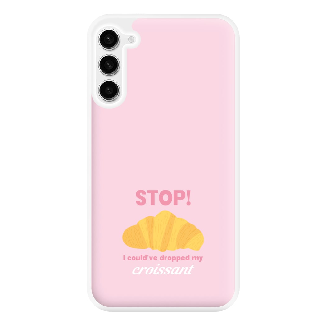 I Could've Dropped My Croissant - Memes Phone Case for Galaxy S23FE