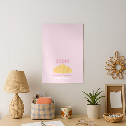 I Could've Dropped My Croissant - Memes Art Print