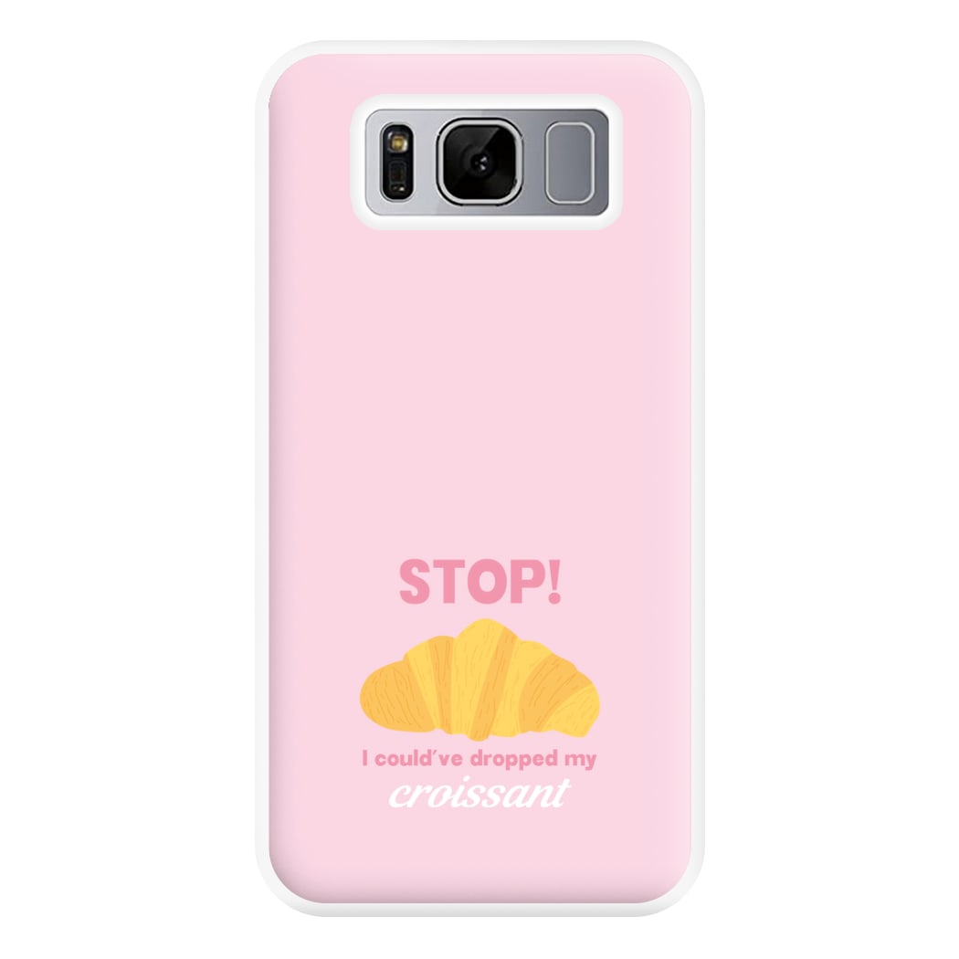 I Could've Dropped My Croissant - Memes Phone Case for Galaxy S8 Plus