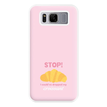 I Could've Dropped My Croissant - Memes Phone Case for Galaxy S8 Plus