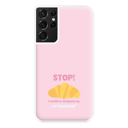 I Could've Dropped My Croissant - Memes Phone Case for Galaxy S21 Ultra