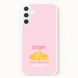 I Could've Dropped My Croissant - Memes Phone Case for Galaxy A17