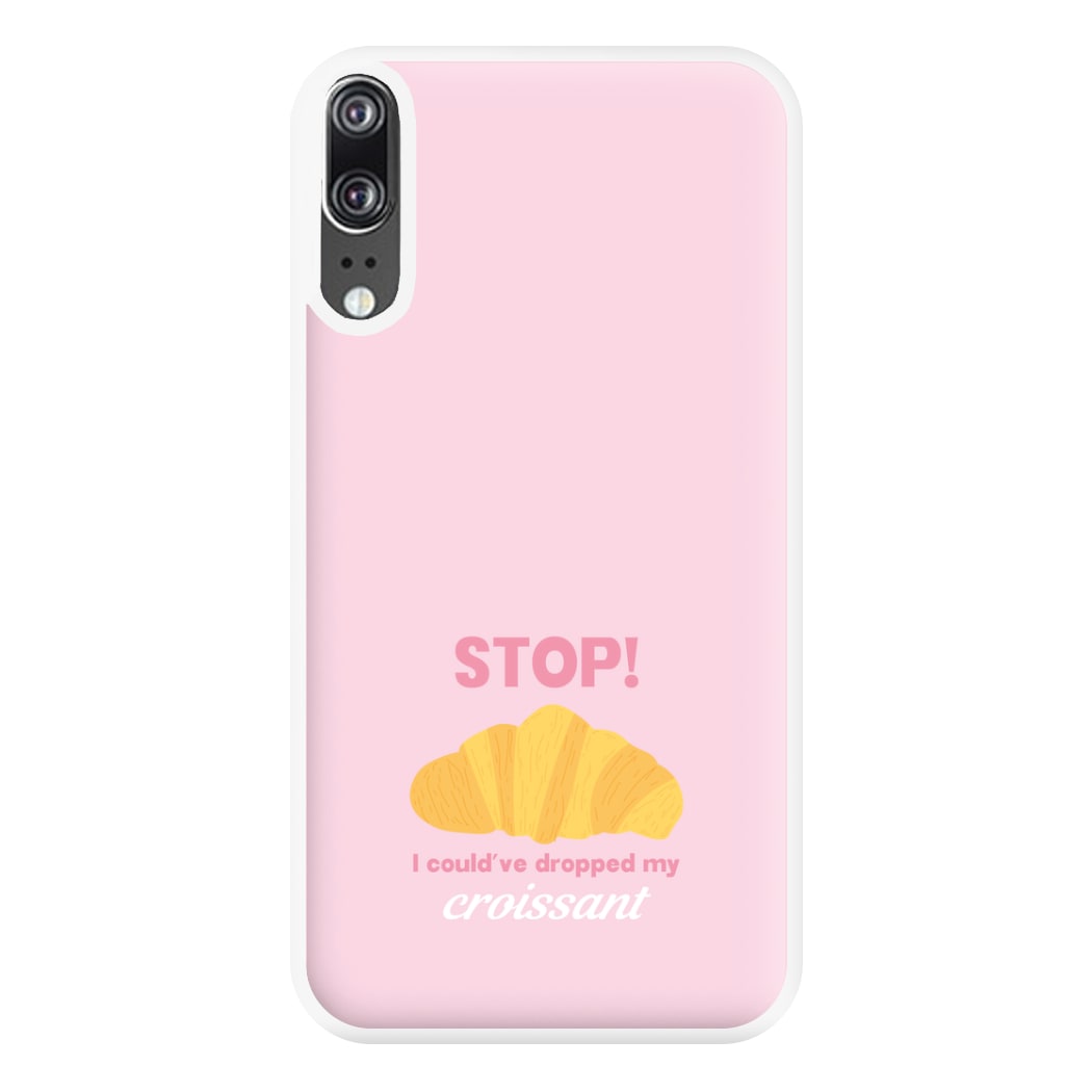 I Could've Dropped My Croissant - Memes Phone Case for Huawei P20