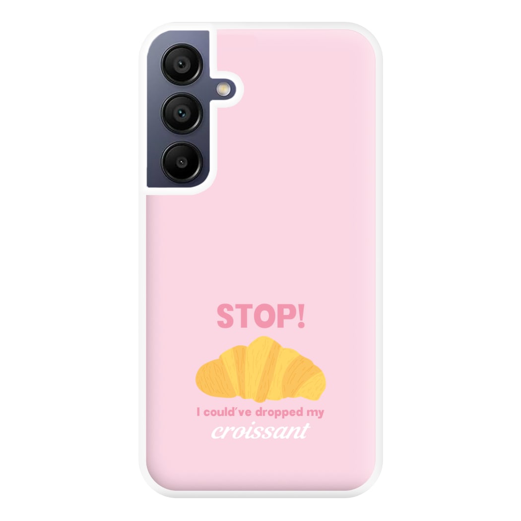 I Could've Dropped My Croissant - Memes Phone Case for Galaxy A16