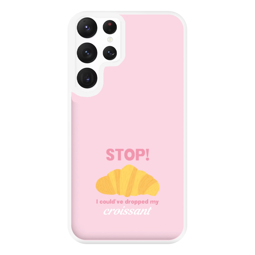 I Could've Dropped My Croissant - Memes Phone Case for Galaxy S22 Ultra