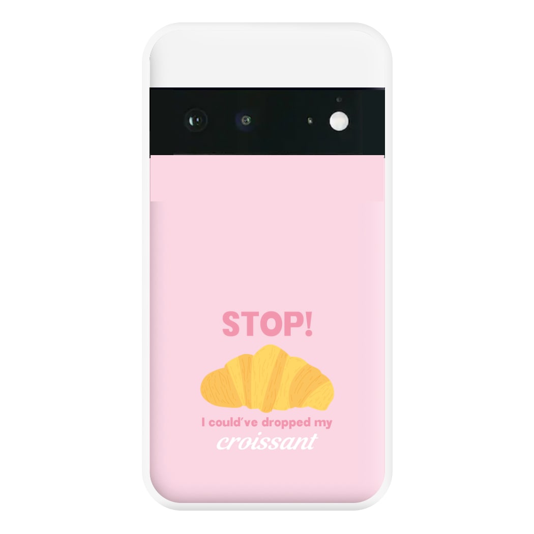 I Could've Dropped My Croissant - Memes Phone Case for Google Pixel 6a