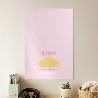 I Could've Dropped My Croissant - Memes Poster