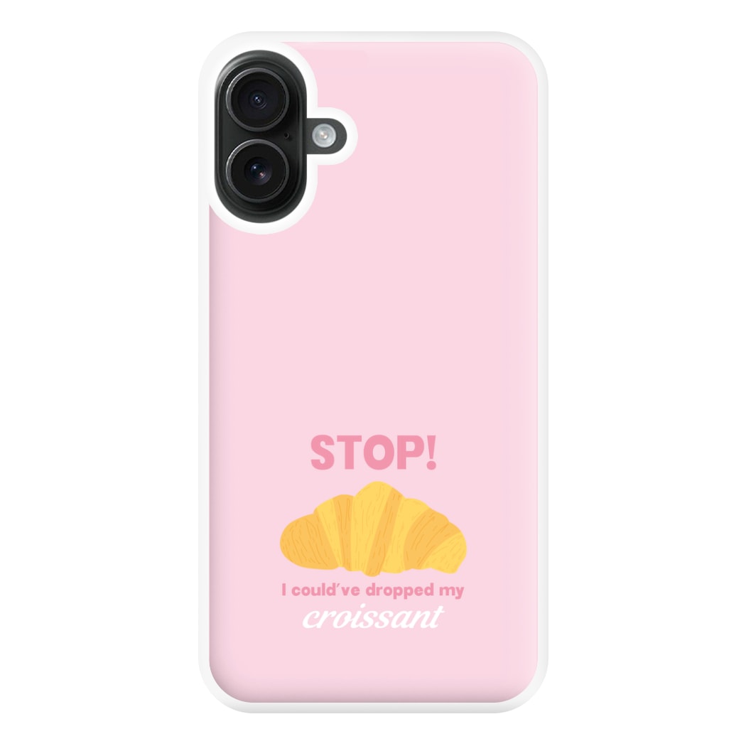 I Could've Dropped My Croissant - Memes Phone Case for iPhone 16 Plus