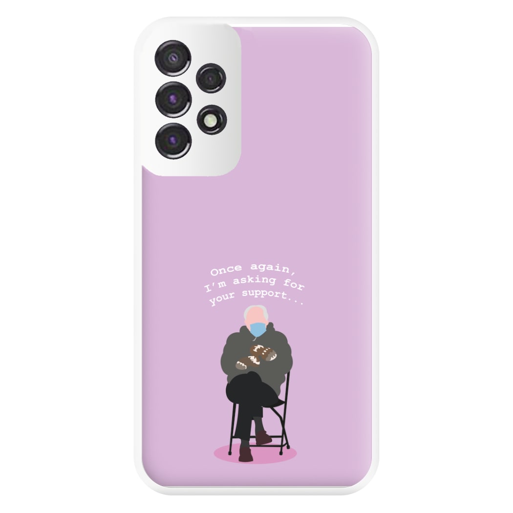 Once Again, I'm Asking For Your Support - Memes Phone Case for Galaxy A53