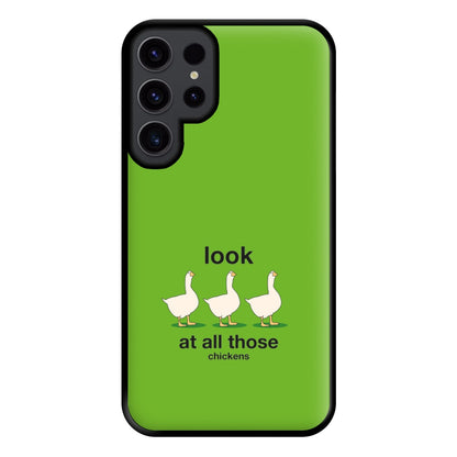 Look At All Those Chickens - Memes Phone Case for Galaxy S23 Ultra