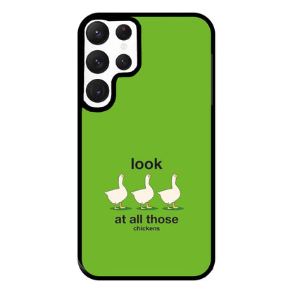 Look At All Those Chickens - Memes Phone Case for Galaxy S22 Ultra