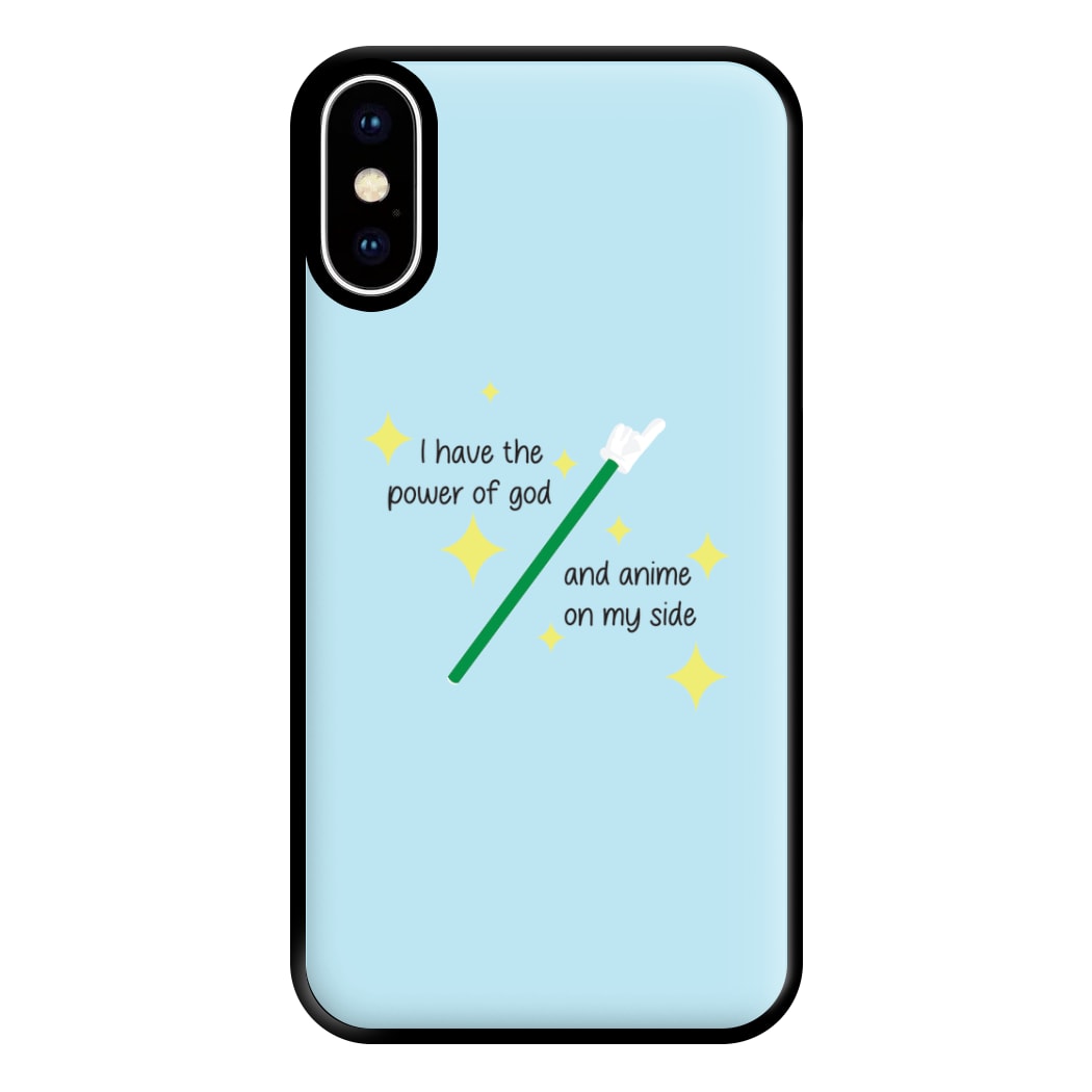 I Have The Power Of God And Anime On My Side - Memes Phone Case for iPhone XS Max