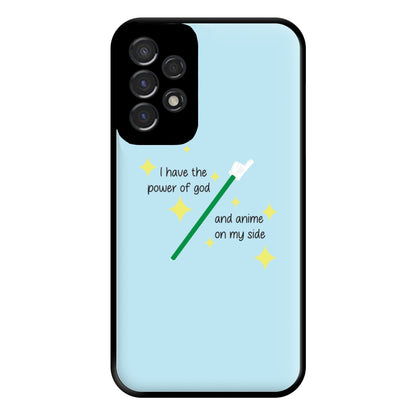 I Have The Power Of God And Anime On My Side - Memes Phone Case for Galaxy A53