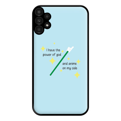 I Have The Power Of God And Anime On My Side - Memes Phone Case for Galaxy A13