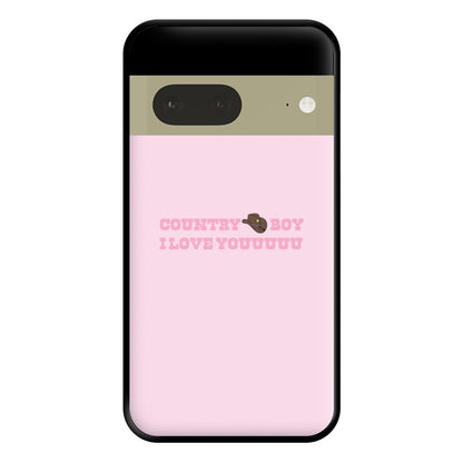 Country Boy I Love You - Memes Phone Case for Google Pixel 7a